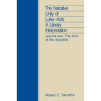 Narrative Unity Luke Acts Vol 2 - (Narrative Unity of Luke: Acts; A Literary Interpretation) by  Robert C Tannehill (Paperback)