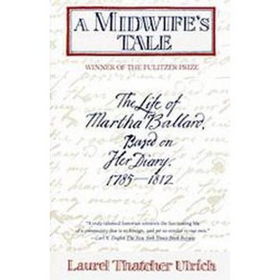 A Midwife's Tale - by  Laurel Thatcher Ulrich (Paperback)