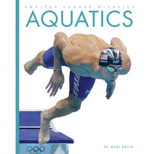 Aquatics - by  Mari Bolte (Paperback) - 1 of 1