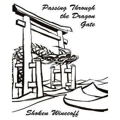 Passing through the Dragon Gate - by  Shoken Winecoff (Paperback)