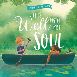 It Is Well with My Soul - (Hymns for Little Ones) by  Harvest House Publishers (Board Book) - 1 of 1