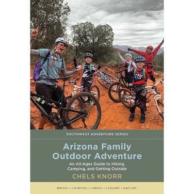 Arizona Family Outdoor Adventure - (Southwest Adventure) by  Chels Knorr (Paperback)