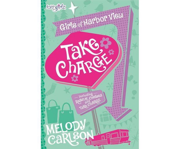 Take Charge - (Faithgirlz / Girls of Harbor View)by  Melody Carlson (Paperback)