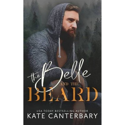 The Belle and the Beard - by  Kate Canterbary (Paperback)