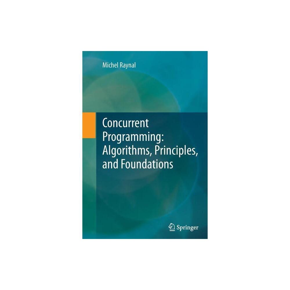 Concurrent Programming: Algorithms, Principles, and Foundations - by Michel Raynal (Paperback)