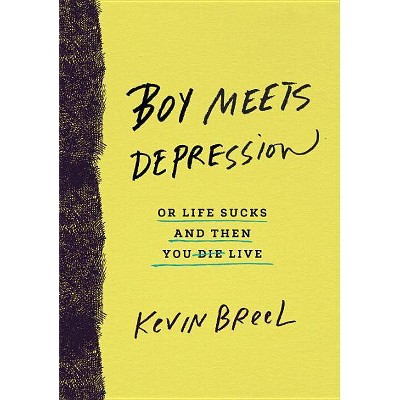 Boy Meets Depression - by  Kevin Breel (Hardcover)