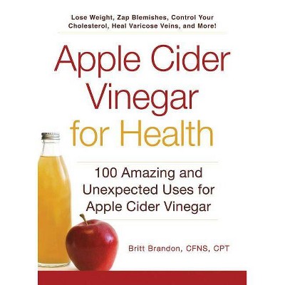 Apple Cider Vinegar for Health - (For Health) by  Britt Brandon (Paperback)