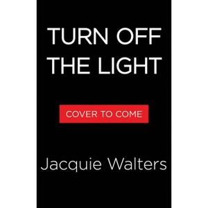 Turn Off the Light - by  Jacquie Walters (Hardcover) - 1 of 1