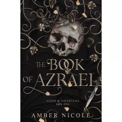 The Book of Azrael - (Gods and Monsters) by  Amber Nicole (Paperback)