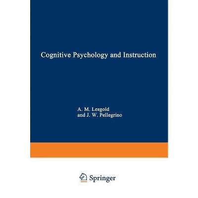 Cognitive Psychology and Instruction - by  Alan Lesgold (Paperback)