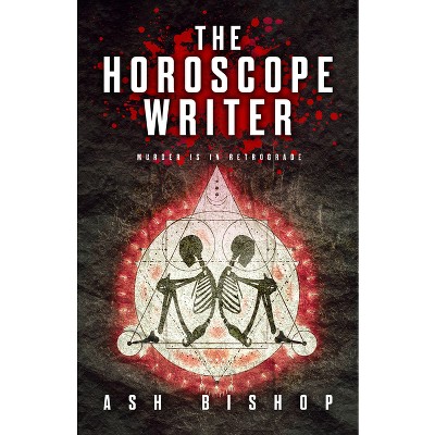 The Horoscope Writer - by  Ash Bishop (Paperback)