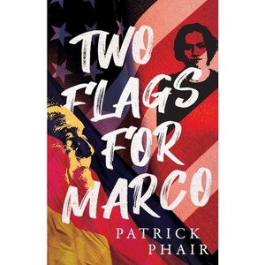 Two Flags for Marco - by  Patrick Phair (Paperback) - 1 of 1