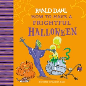 Roald Dahl: How to Have a Frightful Halloween - (Hardcover) - 1 of 1