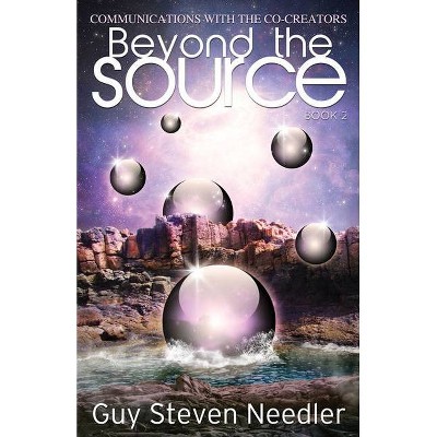 Beyond the Source, Book 2 - by  Guy Steven Needler (Paperback)