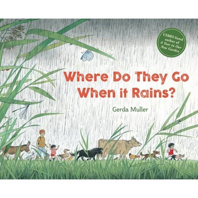 Where Do They Go When It Rains? - 2nd Edition by  Gerda Muller (Hardcover)