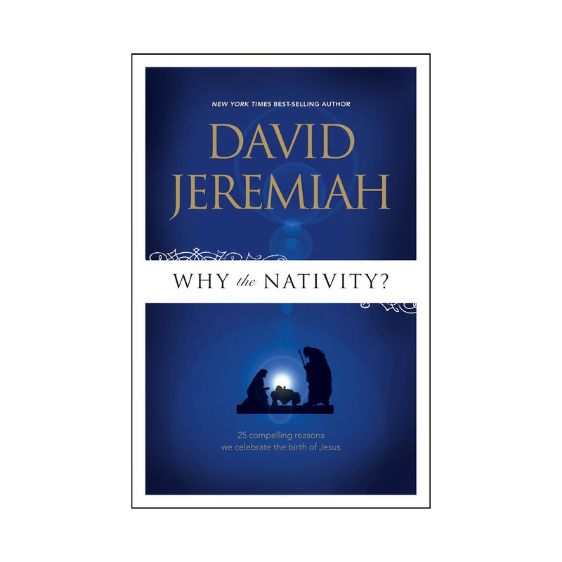 Why the Nativity? - by  David Jeremiah (Paperback), 1 of 2