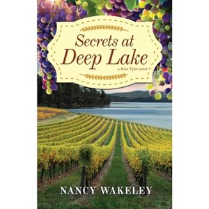 Secrets at Deep Lake - (A Kate Tyler Novel) by  Nancy Wakeley (Paperback) - 1 of 1