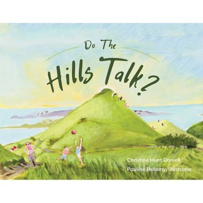 Do The Hills Talk? - by  Christine Hunt Daniell (Paperback)