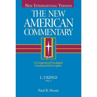 1, 2 Kings, 8 - (New American Commentary) by  Paul R House (Hardcover)