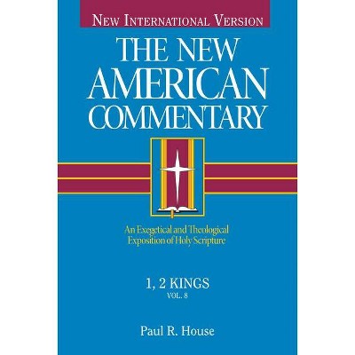 1, 2 Kings, 8 - (New American Commentary) by  Paul R House (Hardcover)