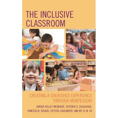 Inclusive Classroom - by  Ginger Kelley McKenzie & Victoria S Zascavage & Vanessa M Rigaud (Paperback)