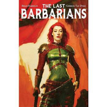 Last Barbarians Volume 1 - by  Brian Haberlin (Paperback)