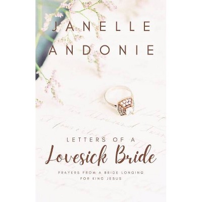 Letters of a Lovesick Bride - by  Janelle Andonie (Paperback)