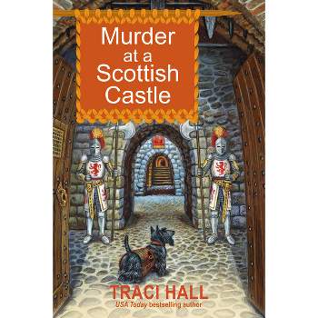Murder at a Scottish Castle - (A Scottish Shire Mystery) by  Traci Hall (Paperback)