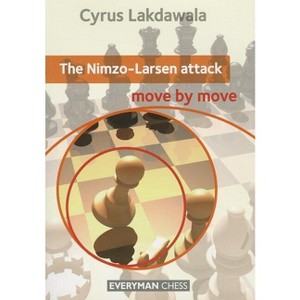 The Nimzo-Larsen Attack - (Move by Move) by  Cyrus Lakdawala (Paperback) - 1 of 1