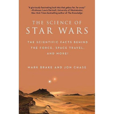 The Science of Star Wars - by  Mark Brake & Jon Chase (Paperback)