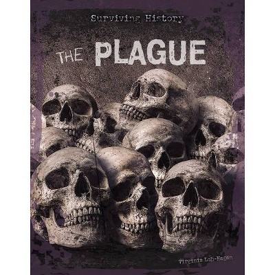 The Plague - (Surviving History) by  Virginia Loh-Hagan (Paperback)