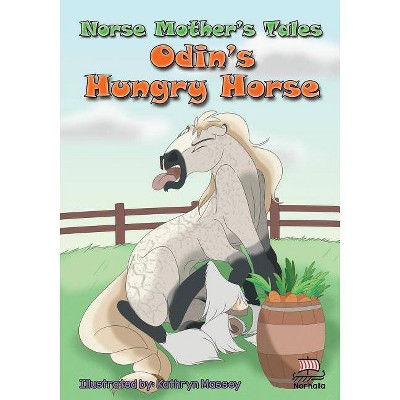 Norse Mother's Tales, Odin's Hungry Horse - by  Kristin Valkenhaus (Paperback)