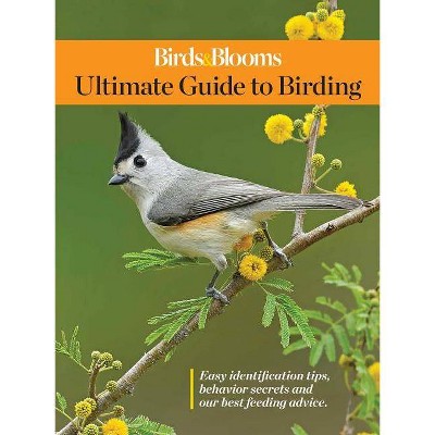 Birds & Blooms Ultimate Guide to Birding - by  Editors at Birds and Blooms (Paperback)