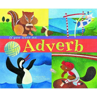 If You Were an Adverb - (Word Fun (Paperback)) by  Michael Dahl (Paperback)