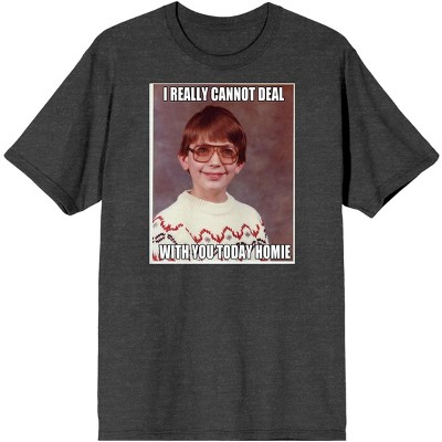 Screenshot Energy Meme "I Really Cannot Deal With You Today Homie" Charcoal Heather Graphic Tee-Large