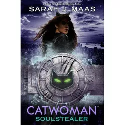 Catwoman : Soulstealer -  (Dc Icons - Catwoman) by Sarah J. Maas (Hardcover)