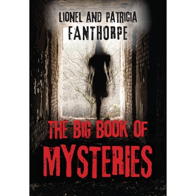 The Big Book of Mysteries - (Mysteries and Secrets) by  Patricia Fanthorpe (Paperback)