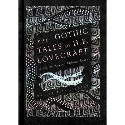 The Gothic Stories of H. P. Lovecraft - by  H P Lovecraft (Hardcover)