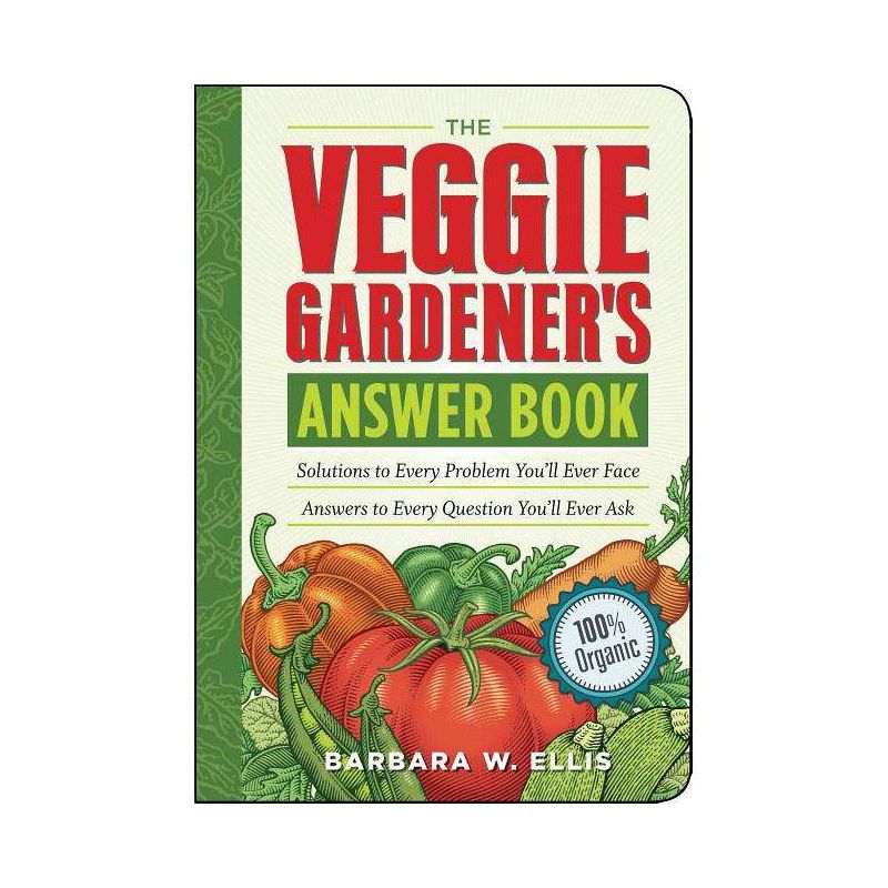 The Veggie Gardener's Answer Book - (Answer Book (Storey)) by  Barbara W Ellis (Paperback), 1 of 2