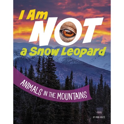 I Am Not a Snow Leopard - (What Animal Am I?) by Mari Bolte