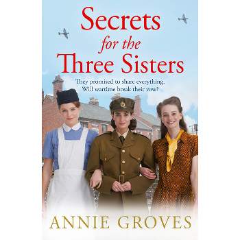 Secrets for the Three Sisters - by  Annie Groves (Paperback)