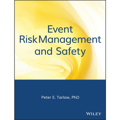 Event Risk Management and Safety - (Wiley Event Management) by  Peter E Tarlow (Hardcover)