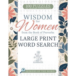 Wisdom for Women from the Book of Proverbs Large Print Word Search - (Seekers of the Word) by  Whitaker House (Paperback) - 1 of 1
