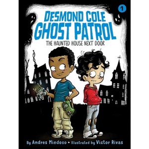 The Haunted House Next Door - (Desmond Cole Ghost Patrol) by  Andres Miedoso (Paperback) - 1 of 1