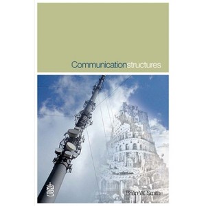 Communication Structures - by  Brian W Smith (Hardcover) - 1 of 1