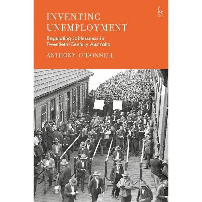 Inventing Unemployment - by  Anthony O'Donnell (Paperback)