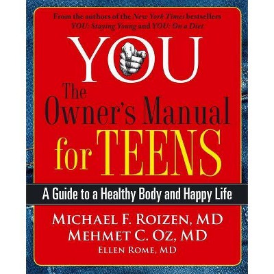 You: The Owner's Manual for Teens - by  Michael F Roizen & Mehmet Oz (Paperback)