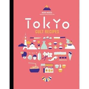 Tokyo Cult Recipes - by  Maori Murota (Hardcover) - 1 of 1