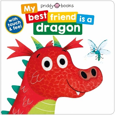 My Best Friend Is a Dragon - by  Roger Priddy (Board Book)