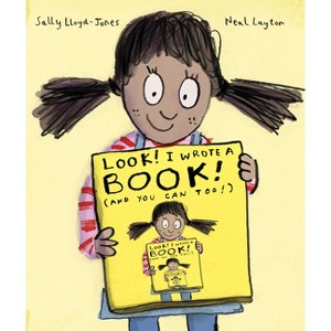 Look! I Wrote a Book! (and You Can Too!) - by  Sally Lloyd-Jones (Hardcover) - 1 of 1